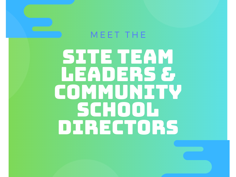 Back to School: Meet the Site Team Leaders and Community School Directors